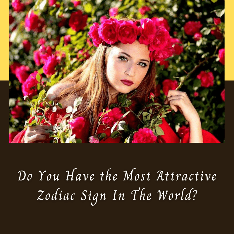 What zodiac sign is the most attractive
