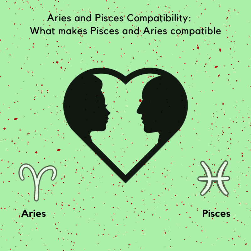 Aries and Pisces Compatibility What makes Pisces and Aries compatible?