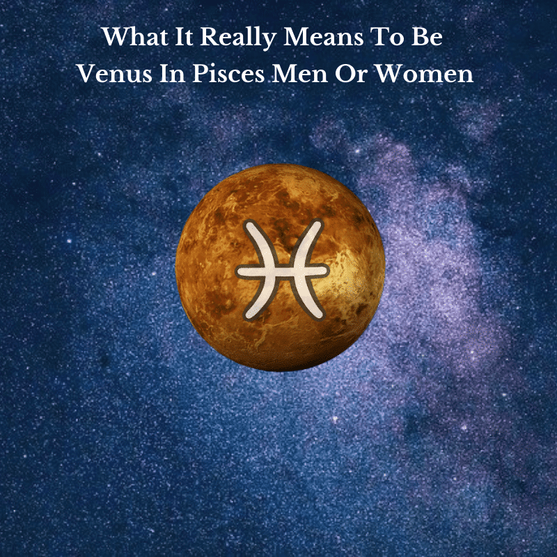 What It Really Means To Be Venus In Pisces Men Or Women