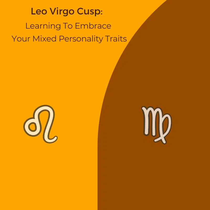 Leo Virgo Cusp Learning To Embrace Your Mixed Personality Traits
