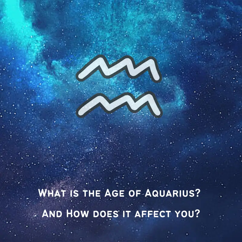 What is the Age of Aquarius? And How does it affect you?