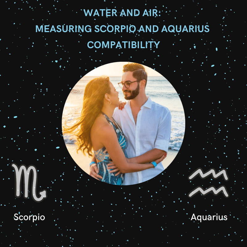 Water and Air: Measuring Scorpio and Aquarius Compatibility