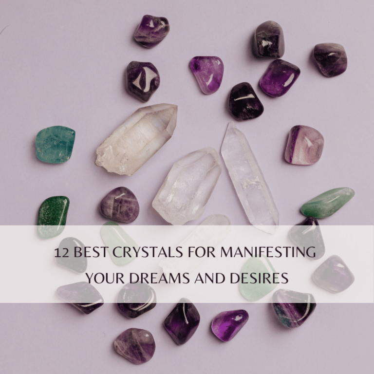 12 Best Crystals for Manifesting Your Dreams and Desires
