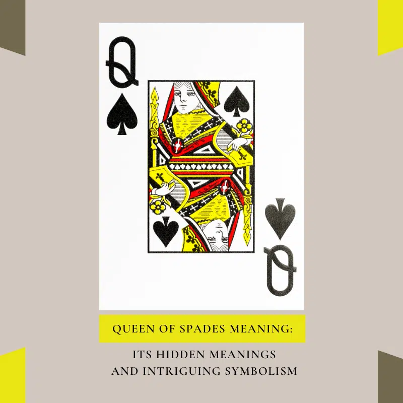 Queen of Spades Meaning its Hidden Meanings and Intriguing Symbolism