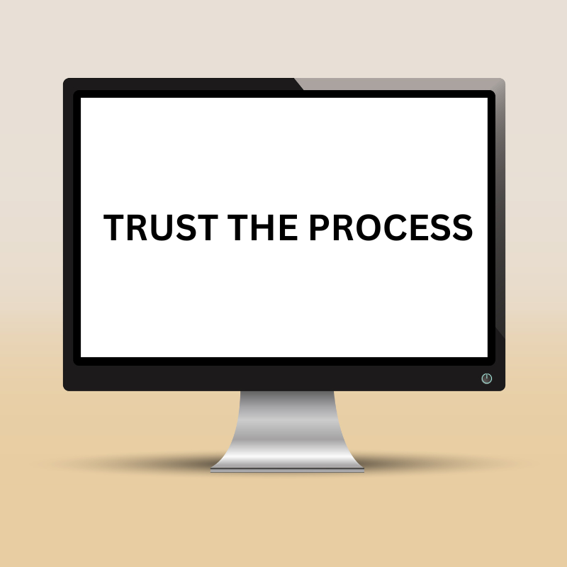 trust the process
