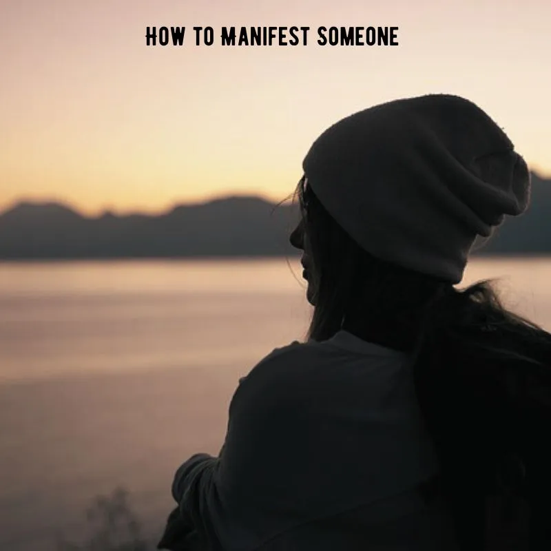 how to manifest someone