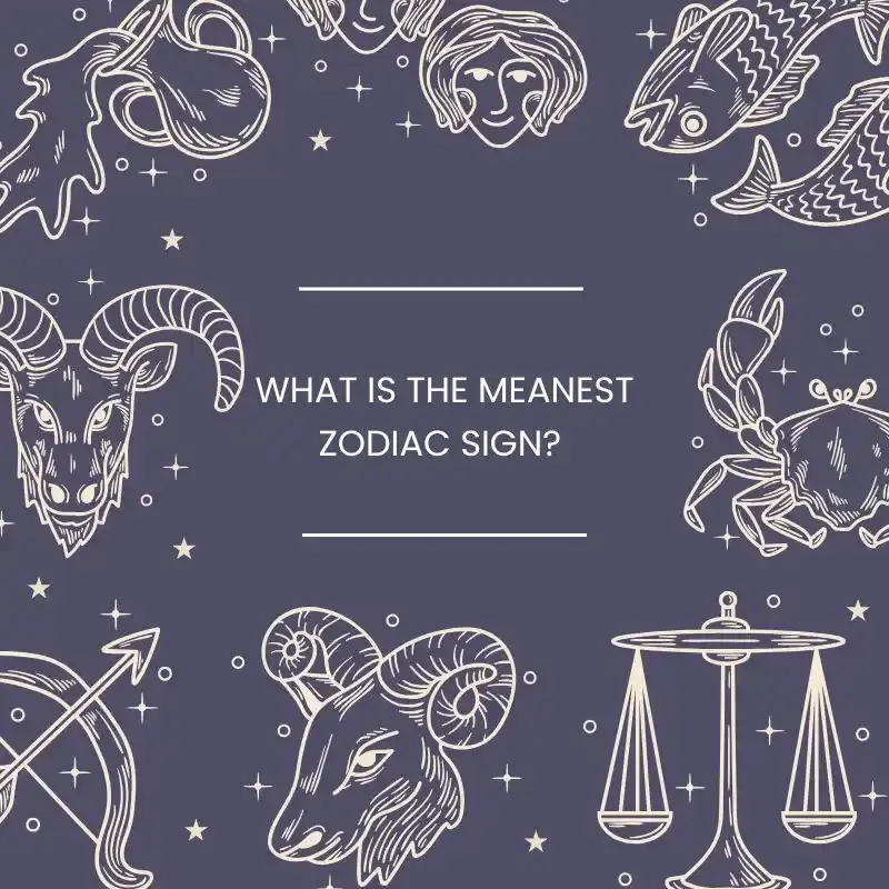 what is the meanest zodiac sign