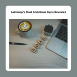 most ambitious zodiac sign