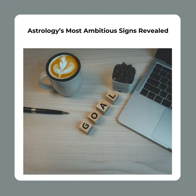 most ambitious zodiac sign