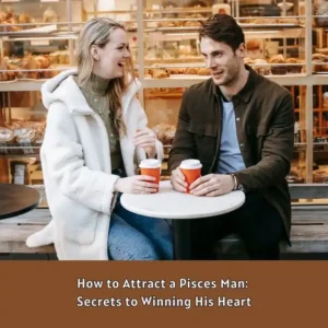 how to attract a pisces man